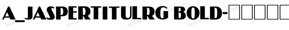 a_JasperTitulRg Bold字体转换